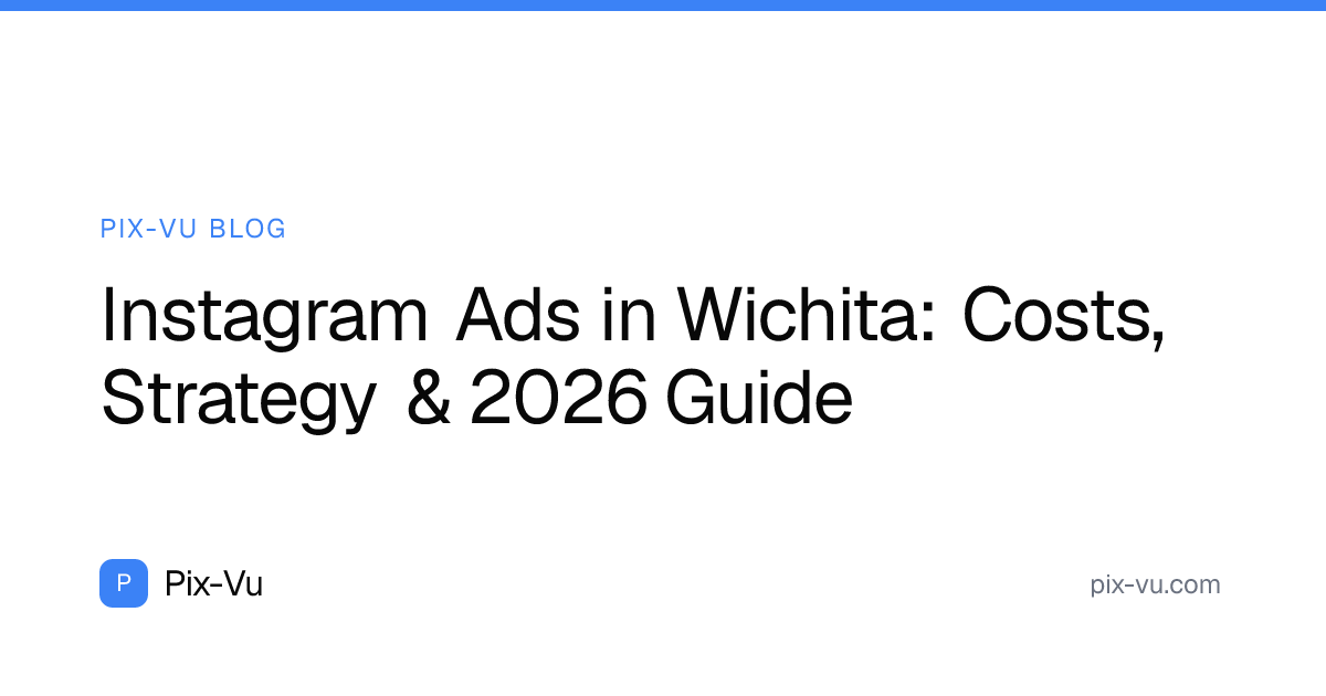 Instagram Ads in Wichita: Costs, Strategy & 2026 Guide