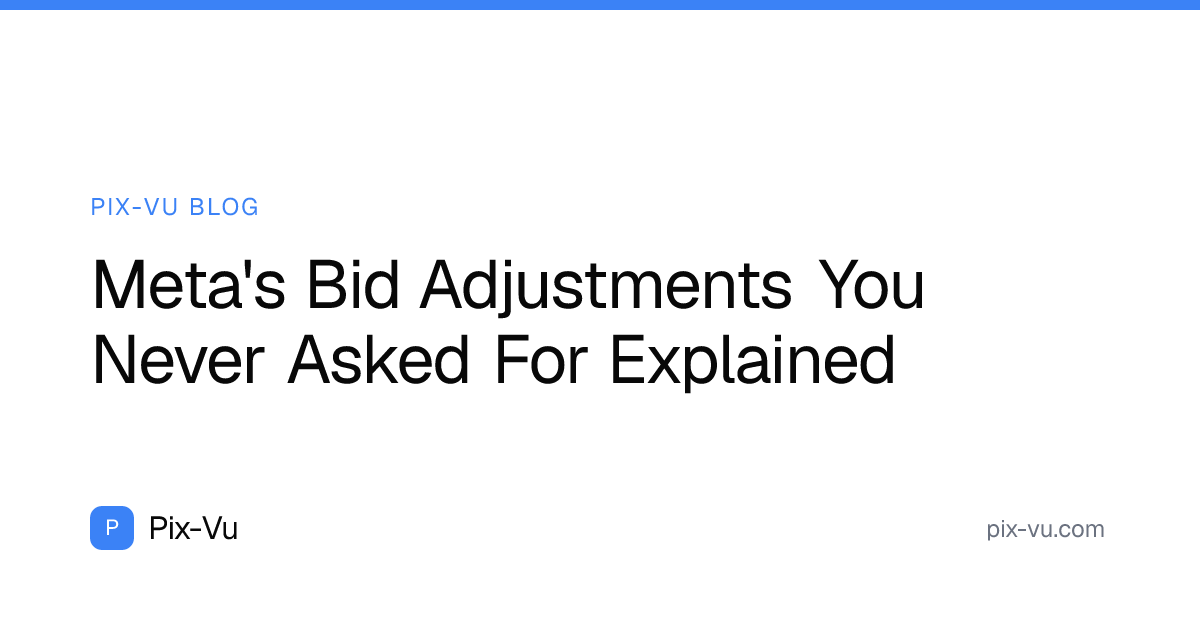 Meta's Bid Adjustments You Never Asked For Explained