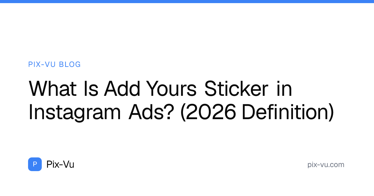 What Is Add Yours Sticker in Instagram Ads? (2026 Definition)