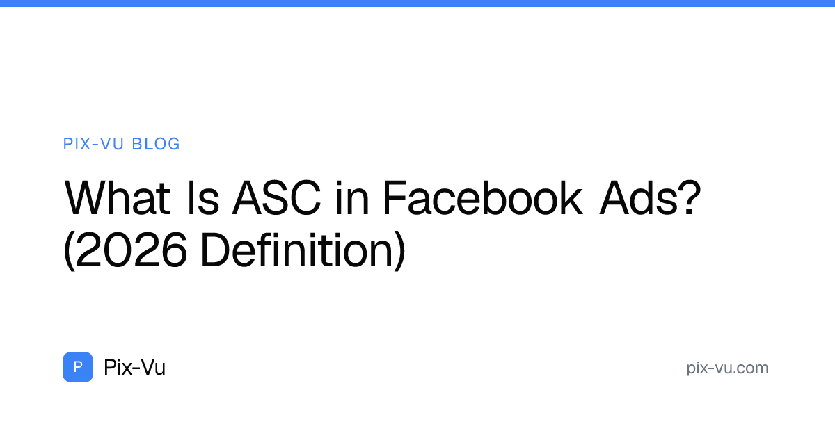 What Is ASC in Facebook Ads? (2026 Definition)