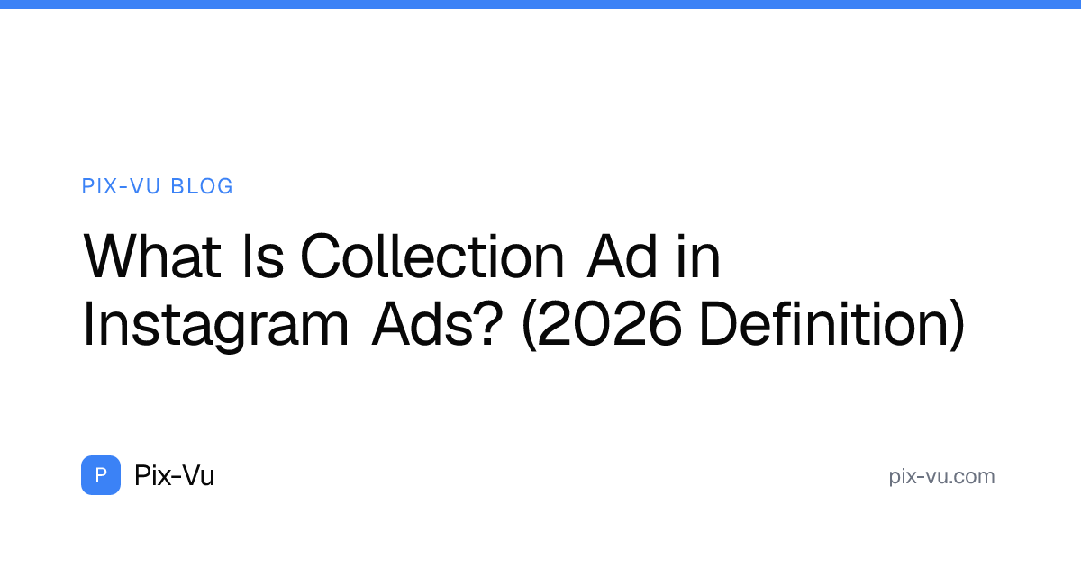 What Is Collection Ad in Instagram Ads? (2026 Definition)
