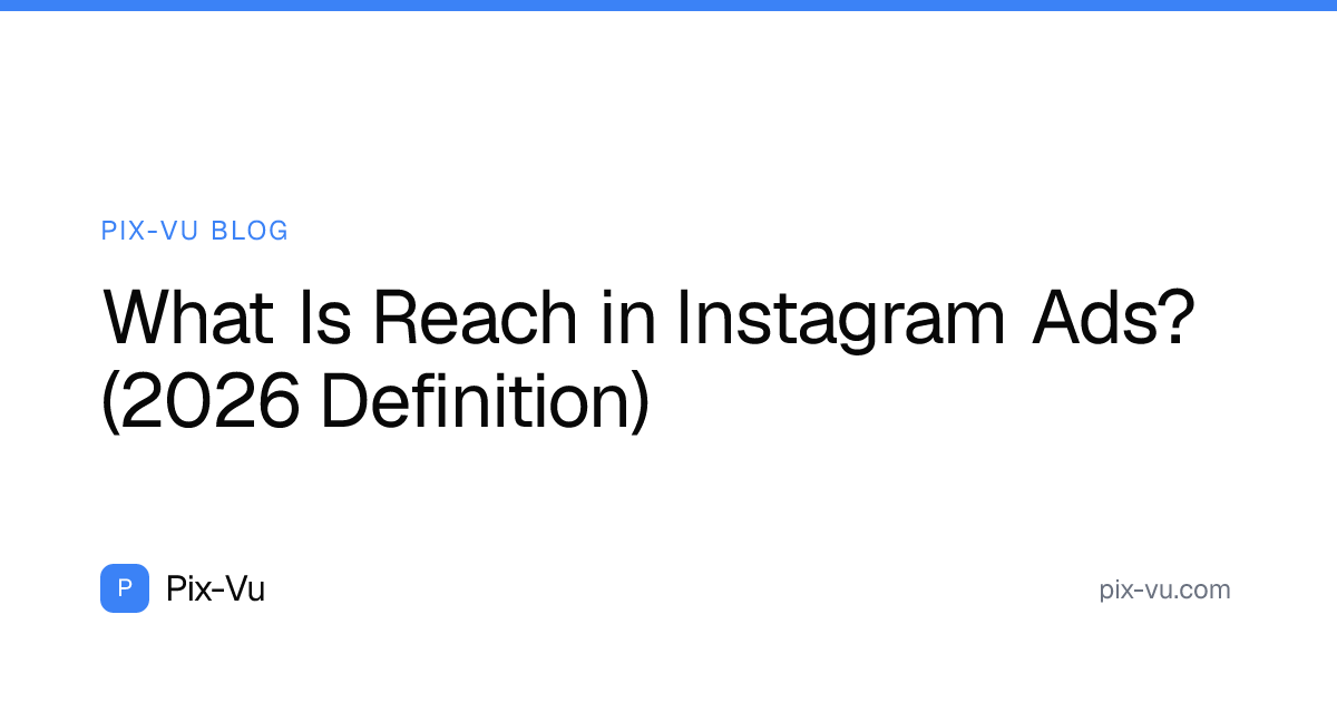 What Is Reach in Instagram Ads? (2026 Definition)