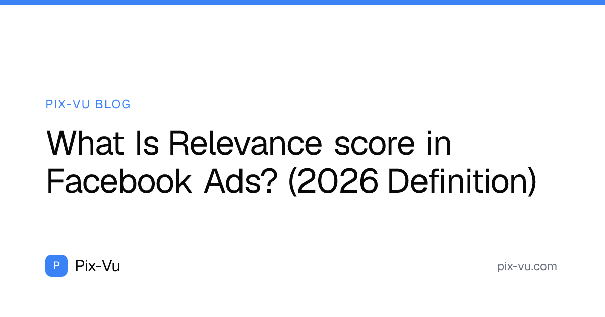 What Is Relevance score in Facebook Ads? (2026 Definition)