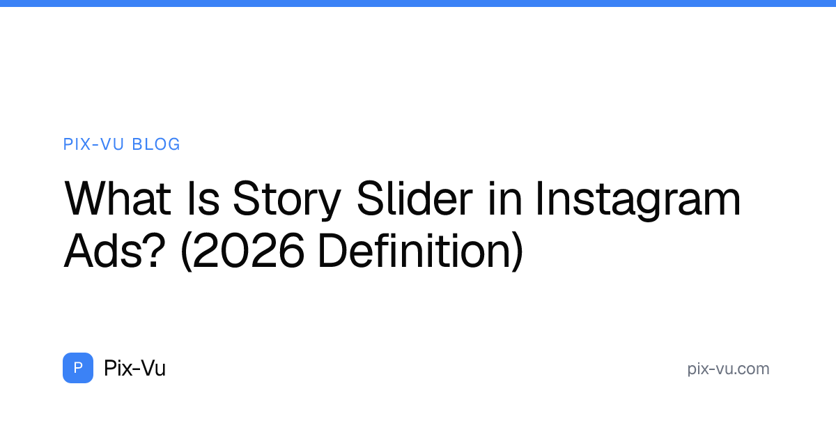 What Is Story Slider in Instagram Ads? (2026 Definition)
