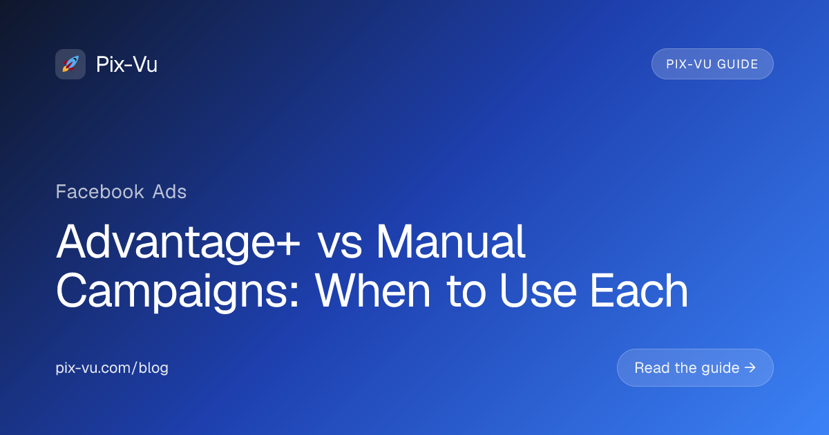 Advantage+ vs Manual Campaigns: When to Use Each