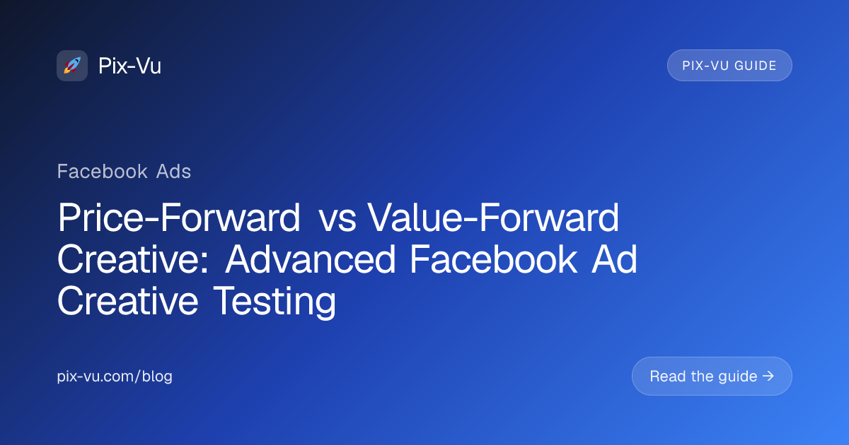 Price-Forward vs Value-Forward Creative: Advanced Facebook Ad Creative Testing