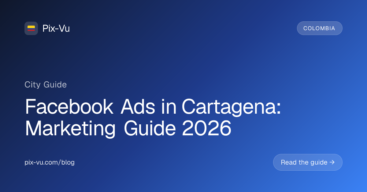 Facebook Ads in Cartagena: Marketing Guide 2026