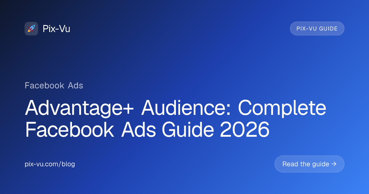 Advantage+ Audience: Complete Facebook Ads Guide 2026