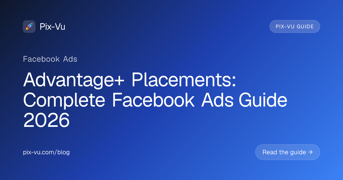 Advantage+ Placements: Complete Facebook Ads Guide 2026