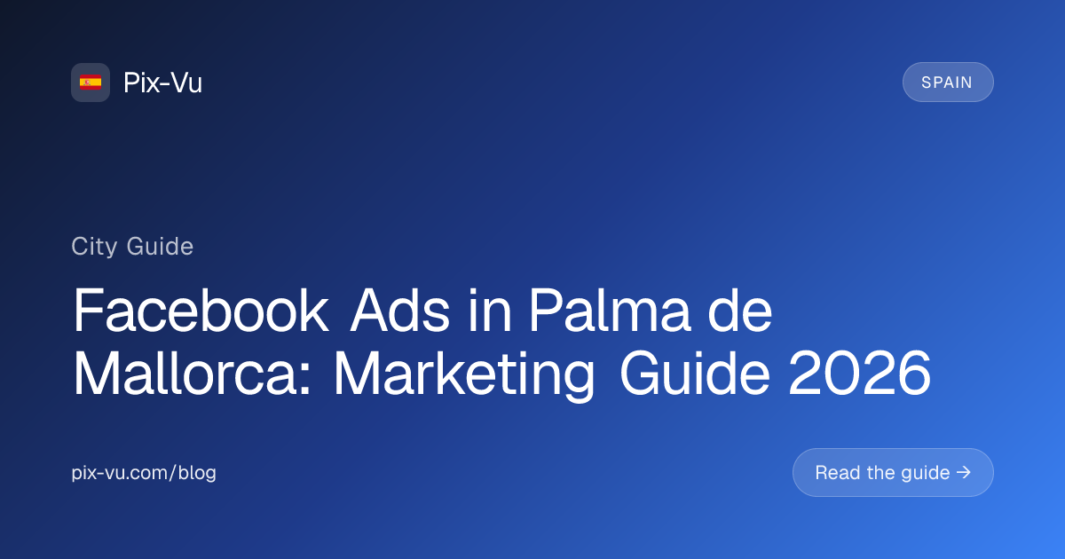 Facebook Ads in Palma de Mallorca: Marketing Guide 2026