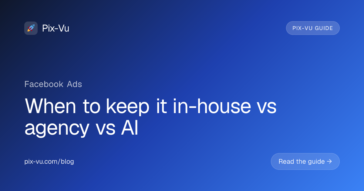 When to keep it in-house vs agency vs AI