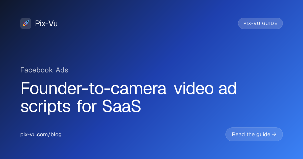 Founder-to-camera video ad scripts for SaaS