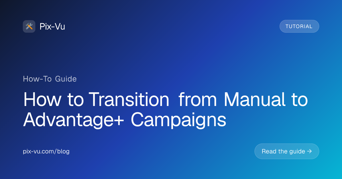 How to Transition from Manual to Advantage+ Campaigns