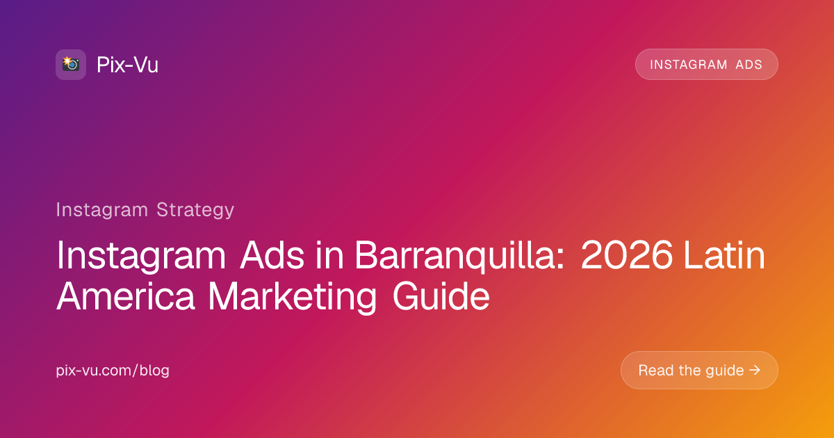 Instagram Ads in Barranquilla: 2026 Latin America Marketing Guide