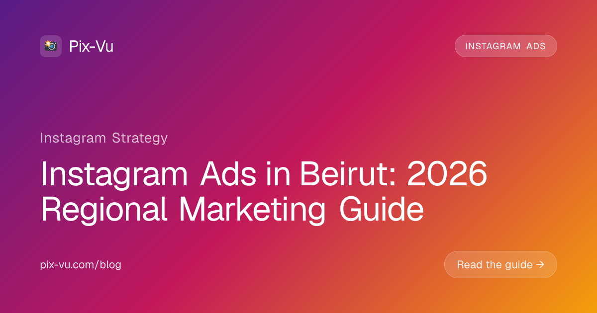 Instagram Ads in Beirut: 2026 Regional Marketing Guide