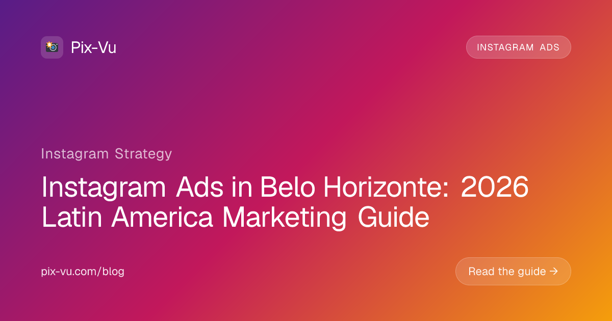 Instagram Ads in Belo Horizonte: 2026 Latin America Marketing Guide