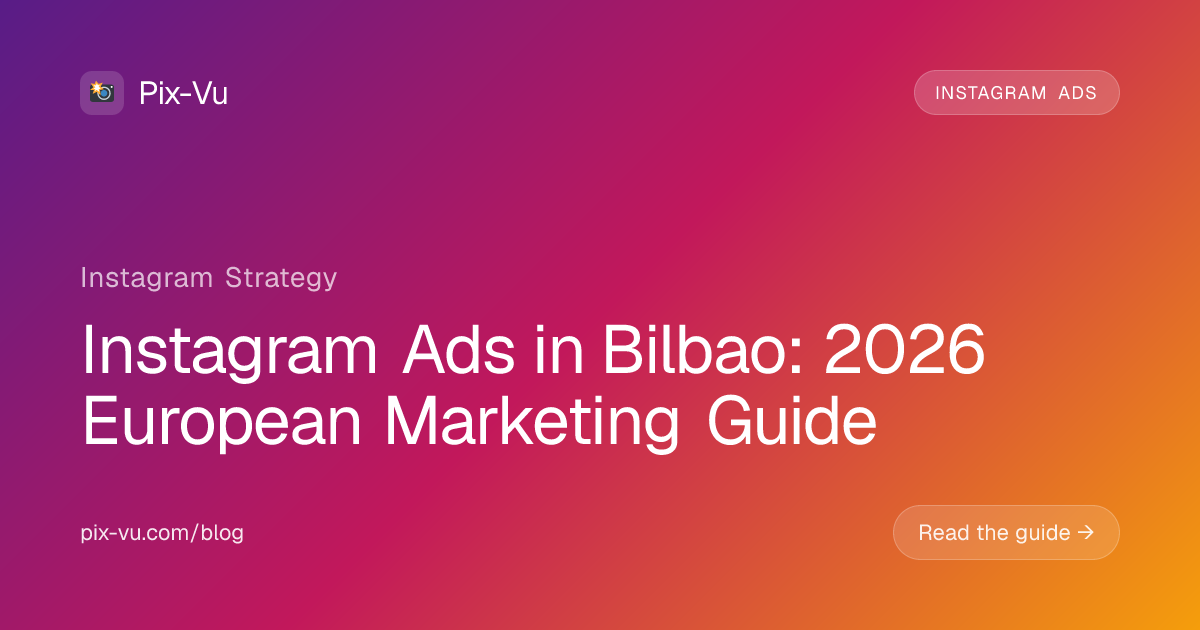 Instagram Ads in Bilbao: 2026 European Marketing Guide