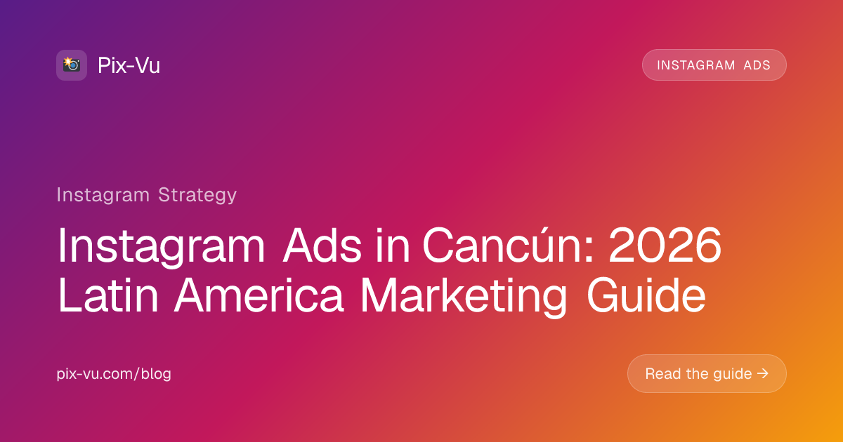 Instagram Ads in Cancún: 2026 Latin America Marketing Guide