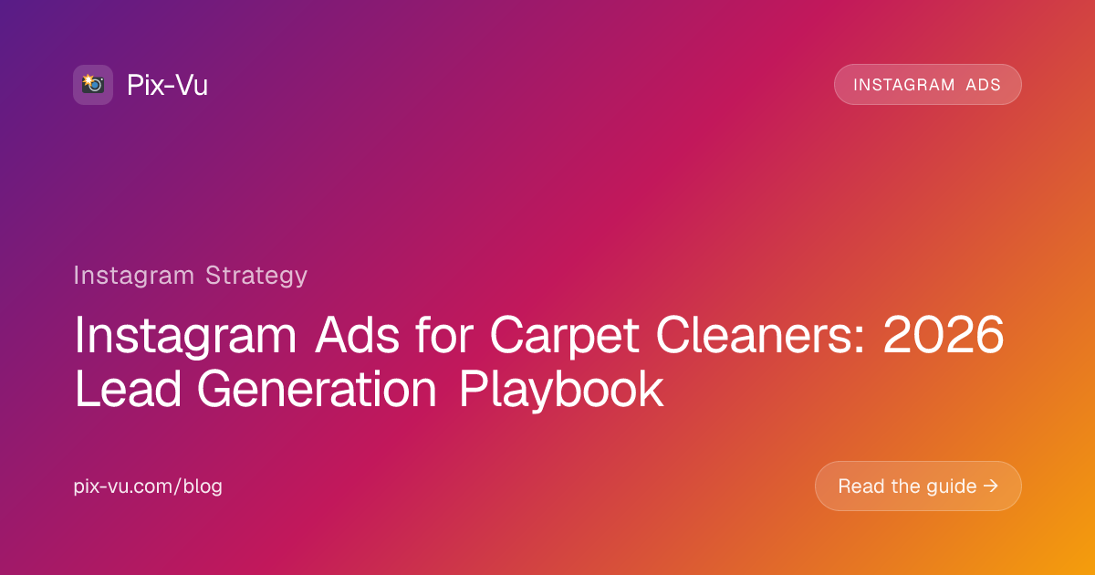 Instagram Ads for Carpet Cleaners: 2026 Lead Generation Playbook