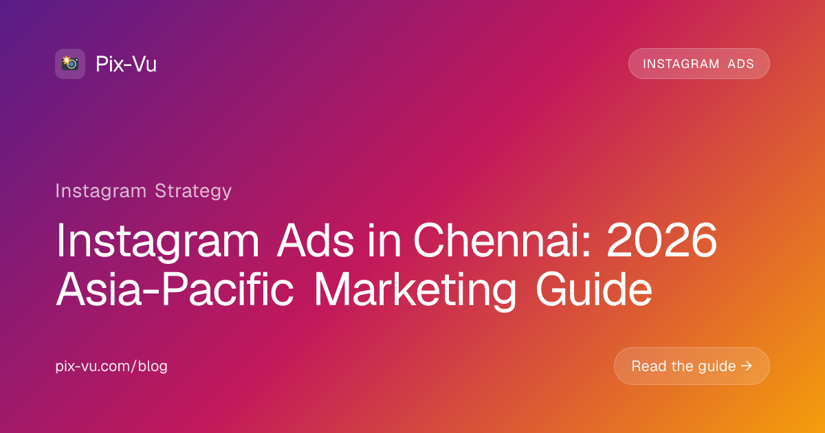 Instagram Ads in Chennai: 2026 Asia-Pacific Marketing Guide