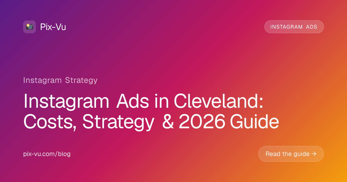 Instagram Ads in Cleveland: Costs, Strategy & 2026 Guide