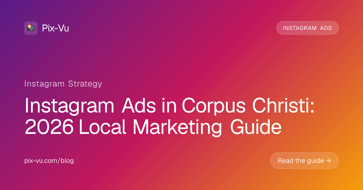 Instagram Ads in Corpus Christi: 2026 Local Marketing Guide