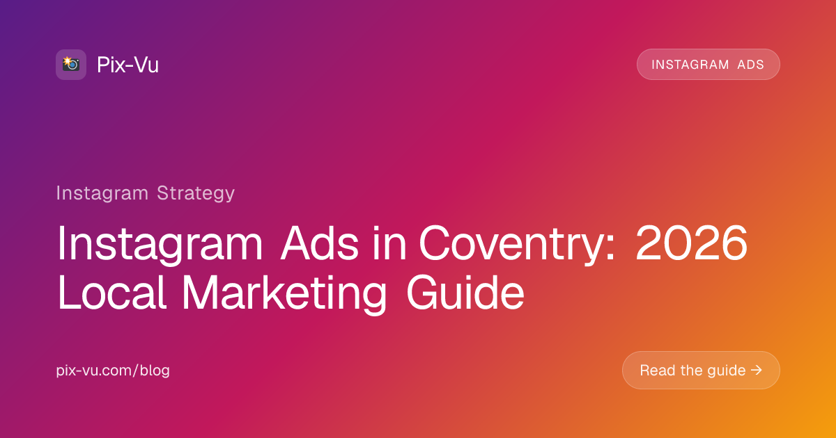 Instagram Ads in Coventry: 2026 Local Marketing Guide