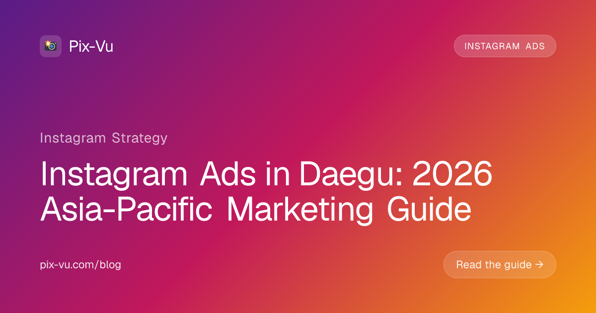 Instagram Ads in Daegu: 2026 Asia-Pacific Marketing Guide