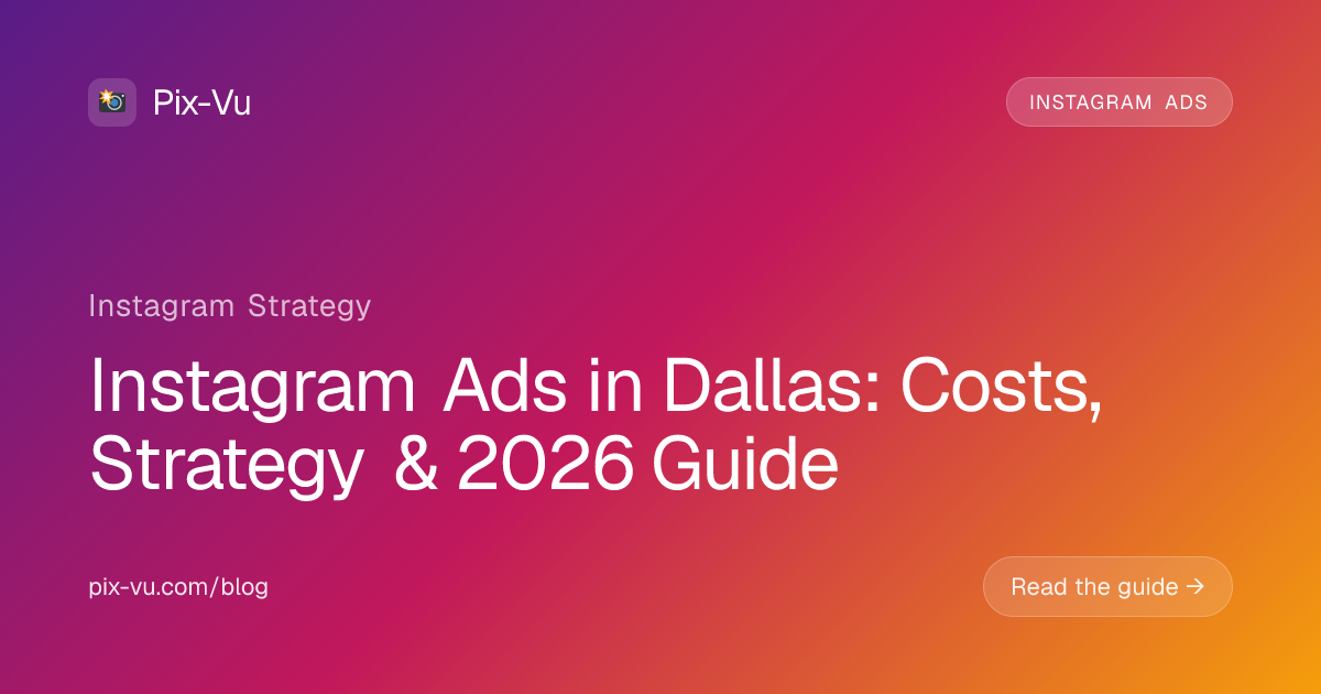 Instagram Ads in Dallas: Costs, Strategy & 2026 Guide