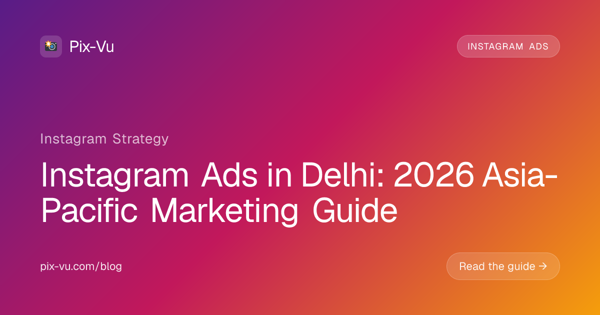 Instagram Ads in Delhi: 2026 Asia-Pacific Marketing Guide
