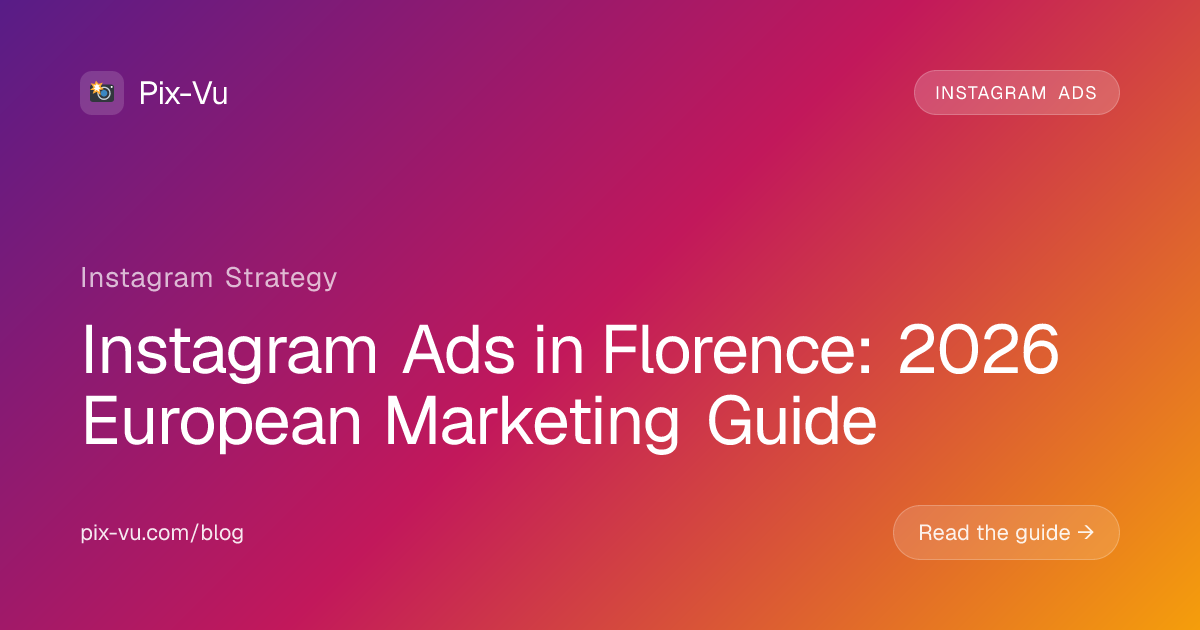 Instagram Ads in Florence: 2026 European Marketing Guide