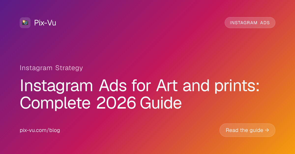 Instagram Ads for Art and prints: Complete 2026 Guide