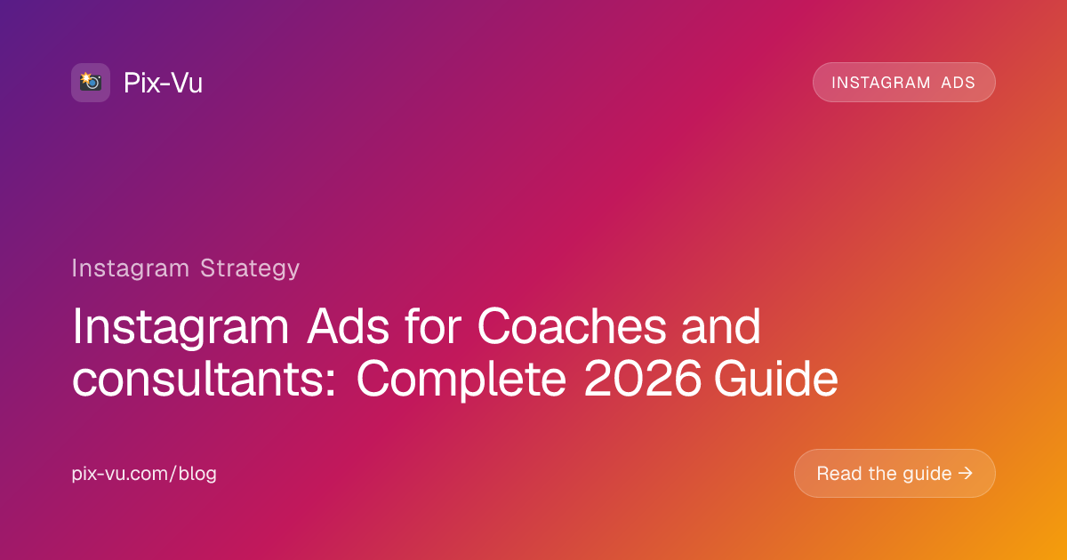 Instagram Ads for Coaches and consultants: Complete 2026 Guide