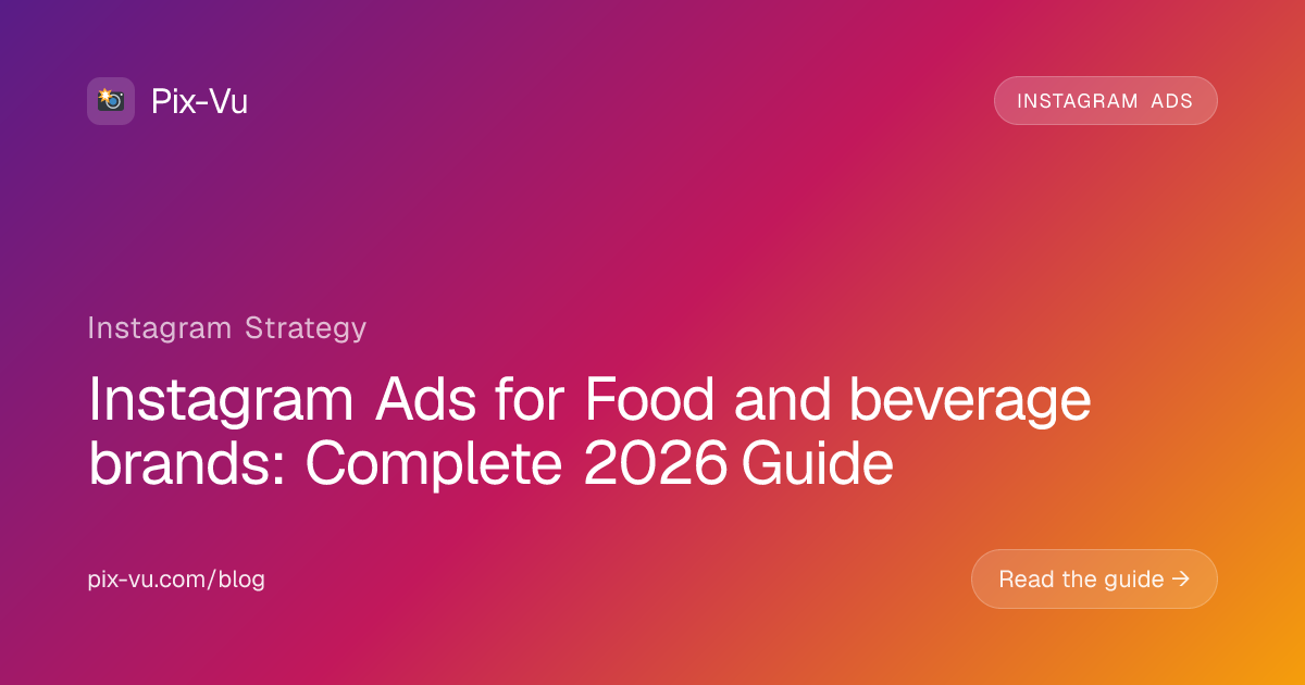 Instagram Ads for Food and beverage brands: Complete 2026 Guide