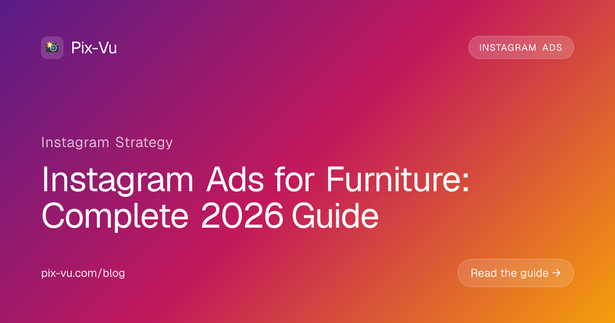 Instagram Ads for Furniture: Complete 2026 Guide
