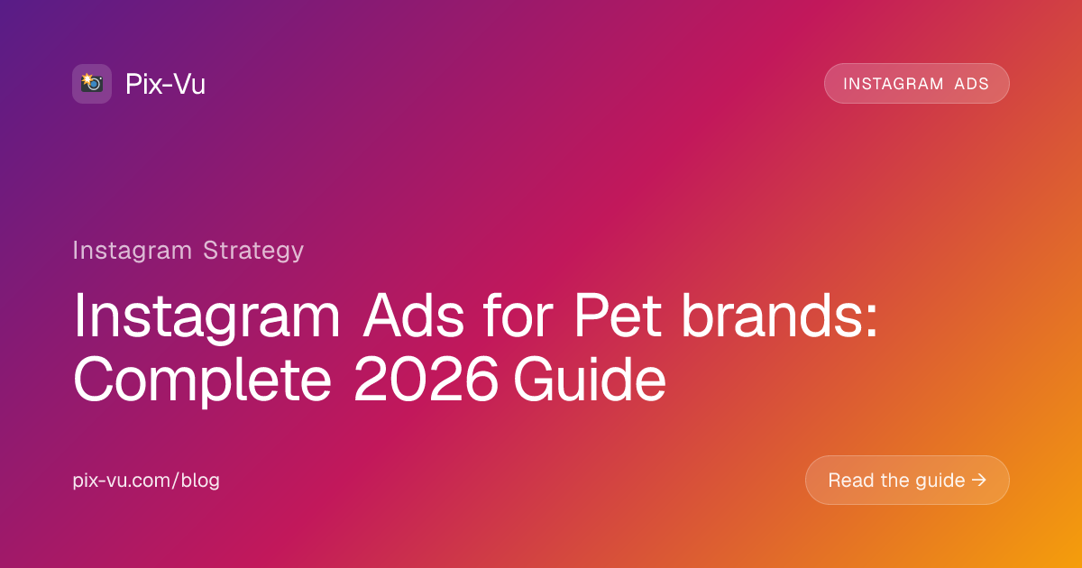 Instagram Ads for Pet brands: Complete 2026 Guide