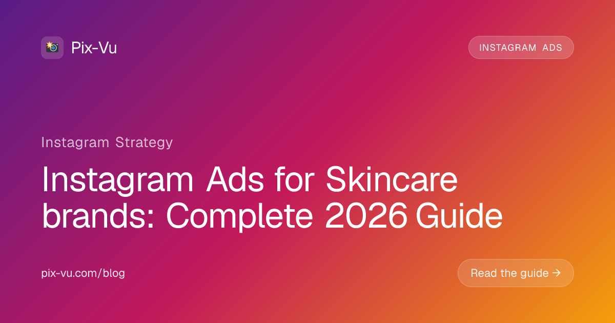 Instagram Ads for Skincare brands: Complete 2026 Guide