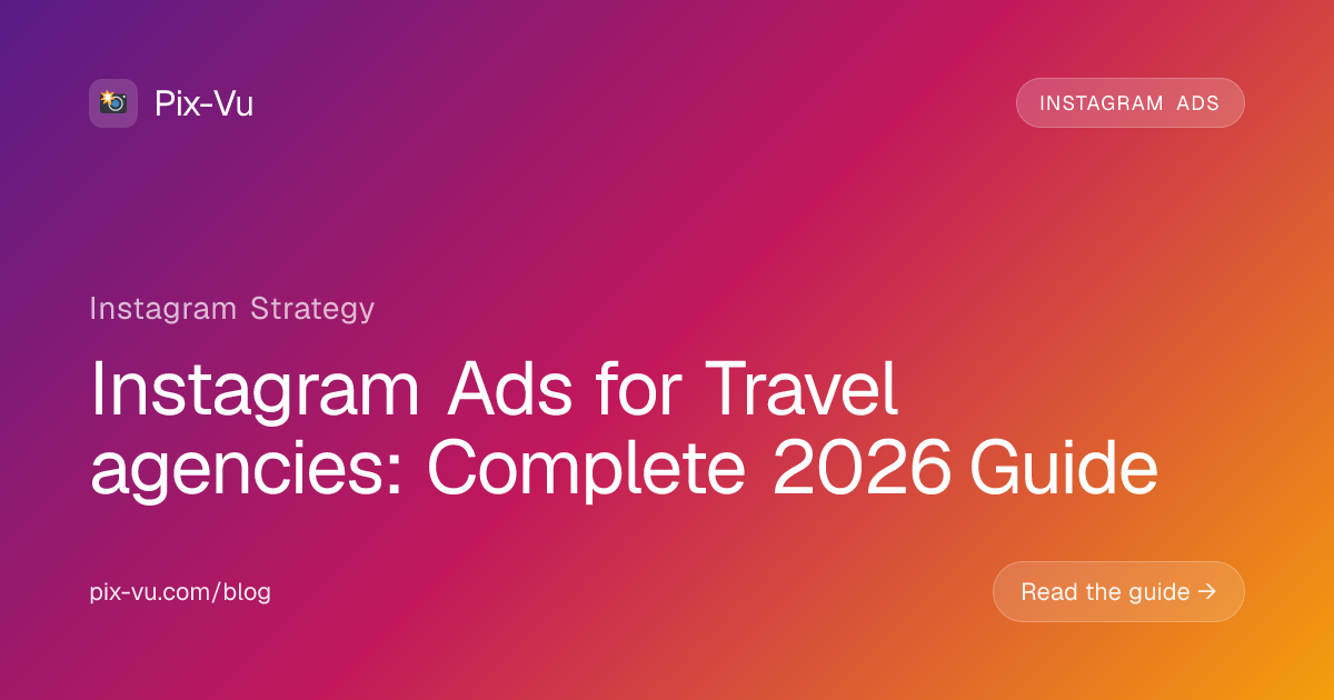 Instagram Ads for Travel agencies: Complete 2026 Guide