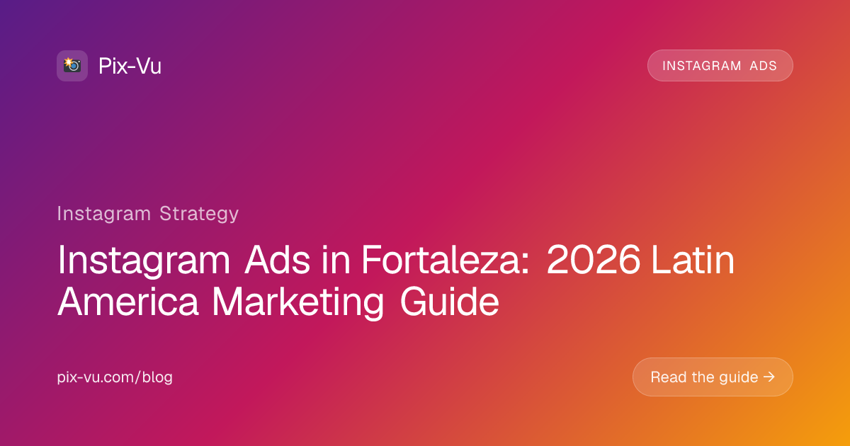 Instagram Ads in Fortaleza: 2026 Latin America Marketing Guide