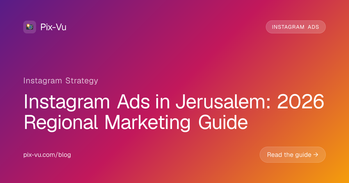 Instagram Ads in Jerusalem: 2026 Regional Marketing Guide