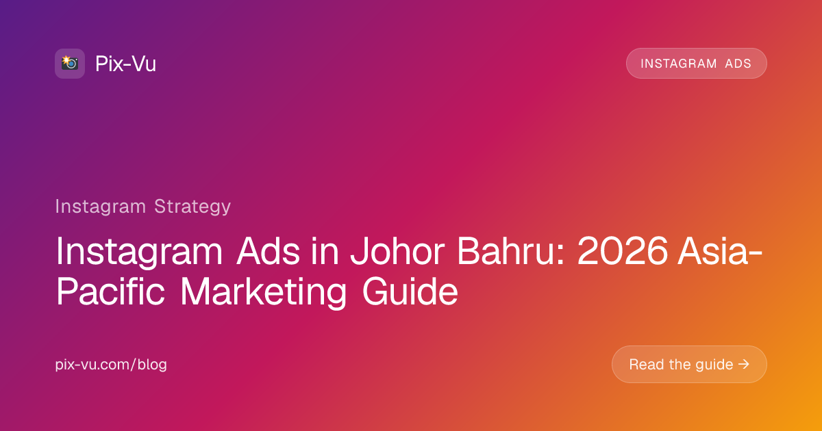 Instagram Ads in Johor Bahru: 2026 Asia-Pacific Marketing Guide