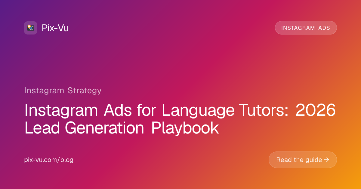 Instagram Ads for Language Tutors: 2026 Lead Generation Playbook