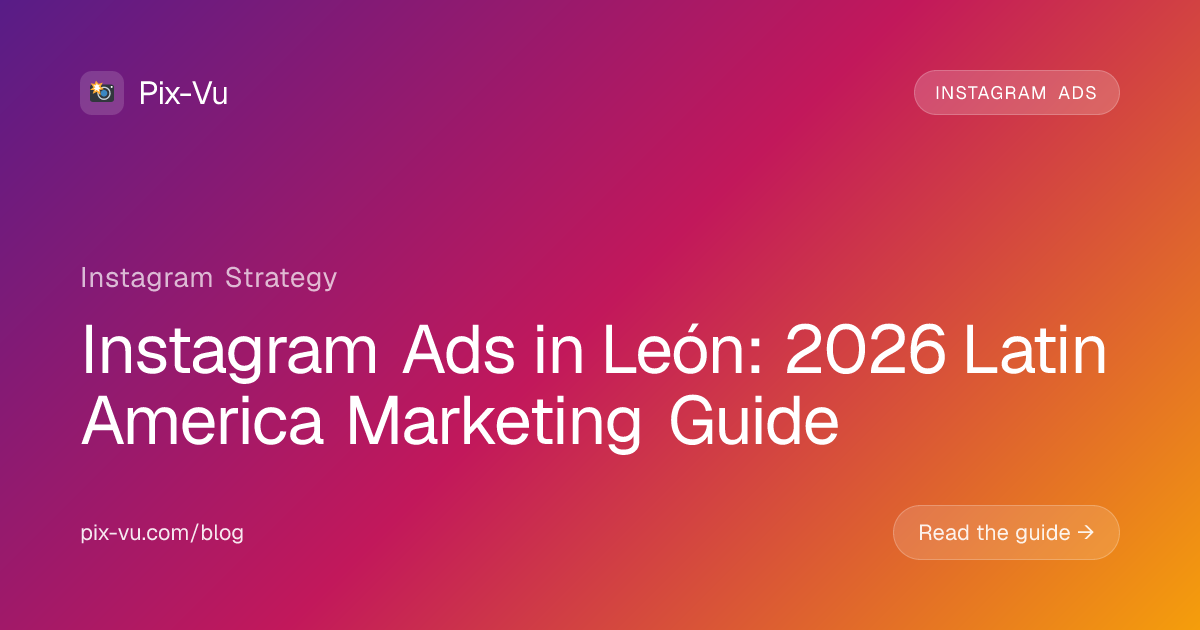 Instagram Ads in León: 2026 Latin America Marketing Guide