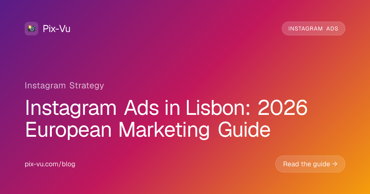 Instagram Ads in Lisbon: 2026 European Marketing Guide