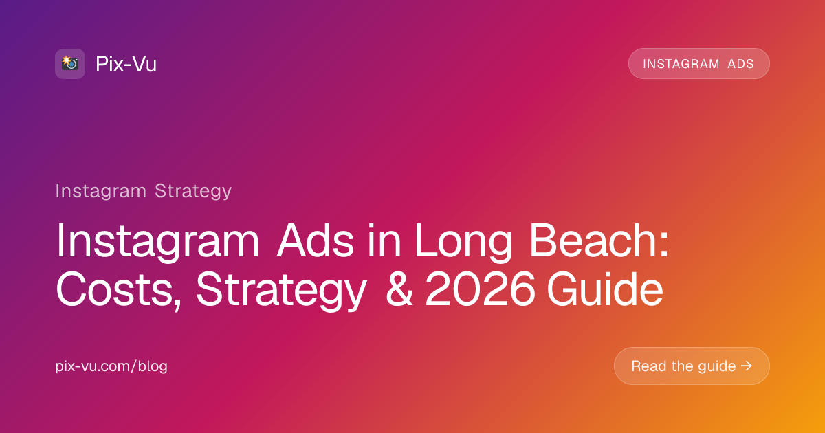 Instagram Ads in Long Beach: Costs, Strategy & 2026 Guide