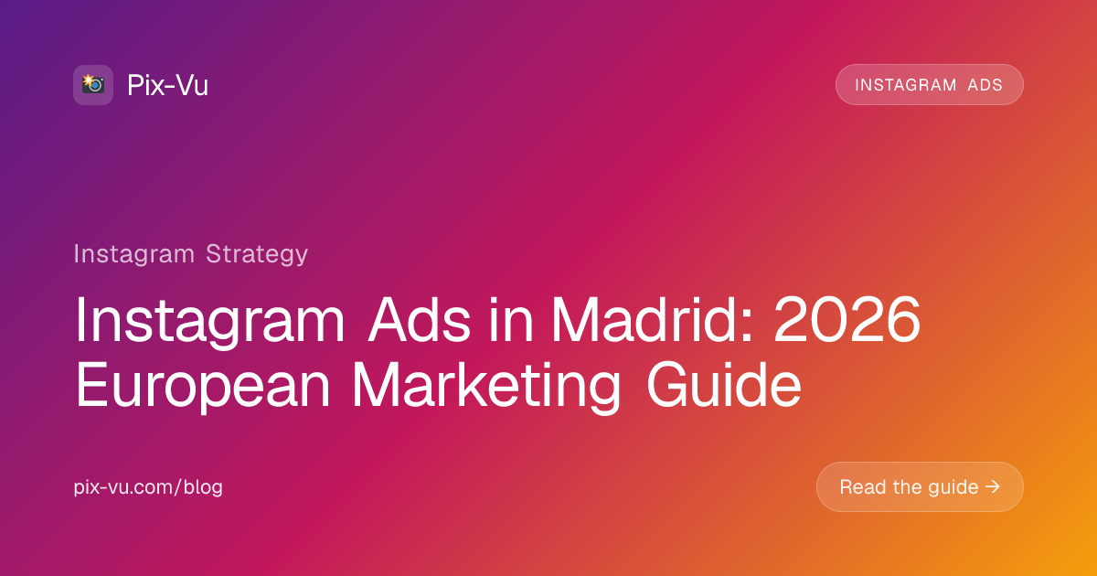 Instagram Ads in Madrid: 2026 European Marketing Guide