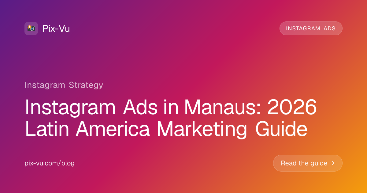 Instagram Ads in Manaus: 2026 Latin America Marketing Guide