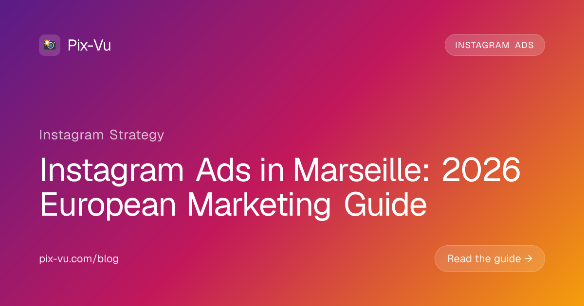 Instagram Ads in Marseille: 2026 European Marketing Guide