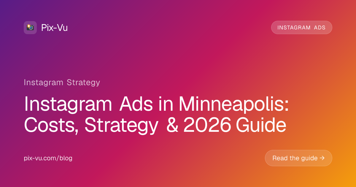 Instagram Ads in Minneapolis: Costs, Strategy & 2026 Guide