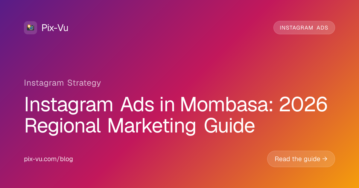 Instagram Ads in Mombasa: 2026 Regional Marketing Guide